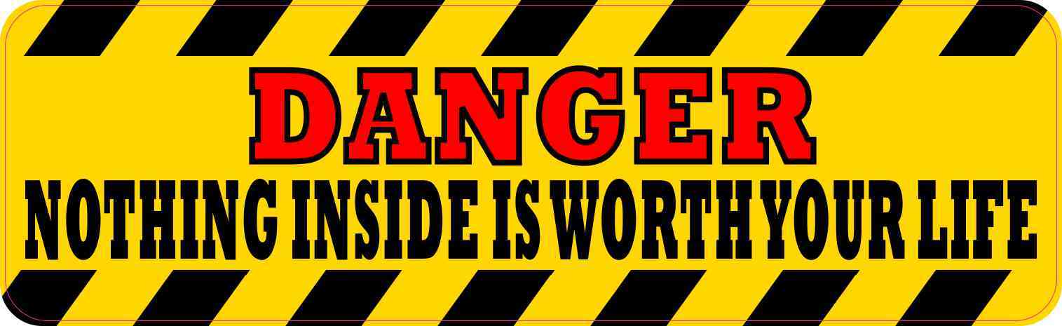 Danger Nothing Inside Is Worth Your Life Sticker