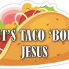 Let's Taco 'Bout Jesus Sticker