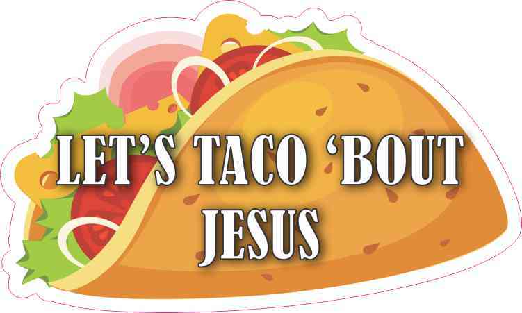 Let's Taco 'Bout Jesus Sticker