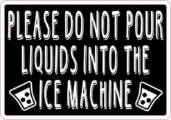 Black Please Do Not Pour Liquids into the Ice Machine Sticker