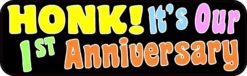 Honk! It's Our First Anniversary Bumper Sticker
