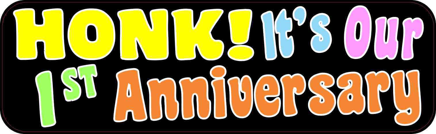 Honk! It's Our First Anniversary Bumper Sticker