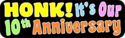 Honk It's Our Tenth Anniversary Bumper Sticker