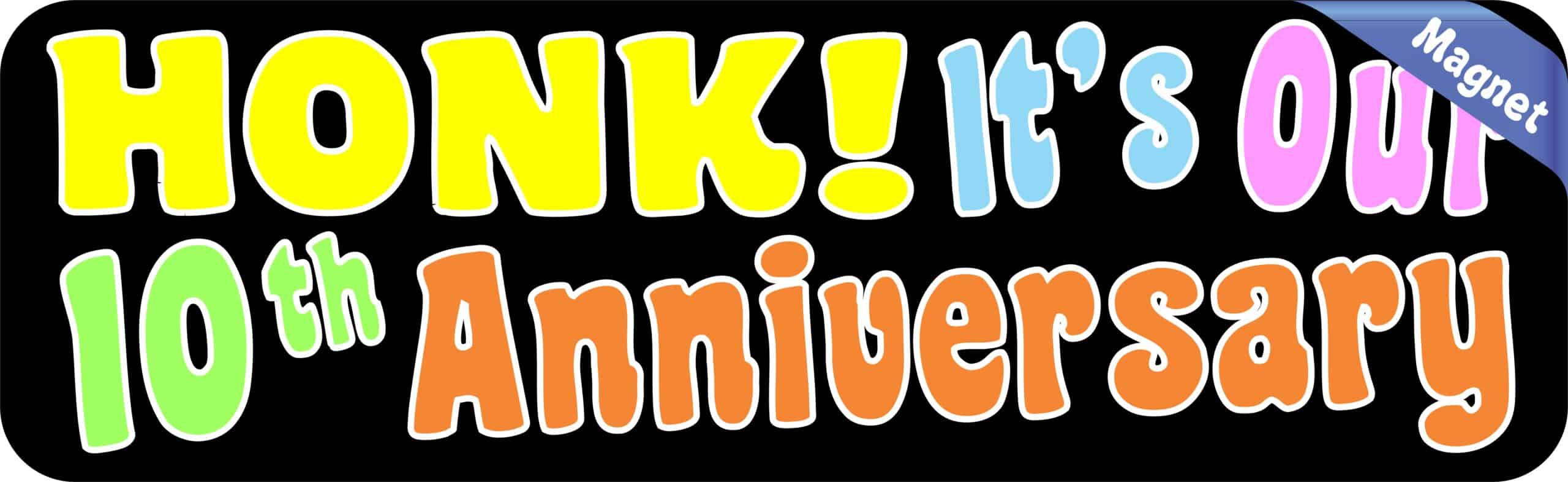 10in x 3in Honk! It's Our Tenth Anniversary Bumper Magnet Vehicle Magnets