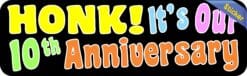 10inx3in Honk! It's Our Tenth Anniversary Bumper Sticker Vehicle Stickers