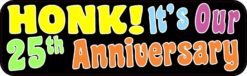 Honk It's Our Twenty-Fifth Anniversary Bumper Magnet