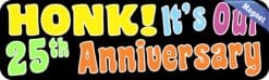 10inx3in Honk! It's Our Twenty-Fifth Anniversary Bumper Magnet Car Magnets