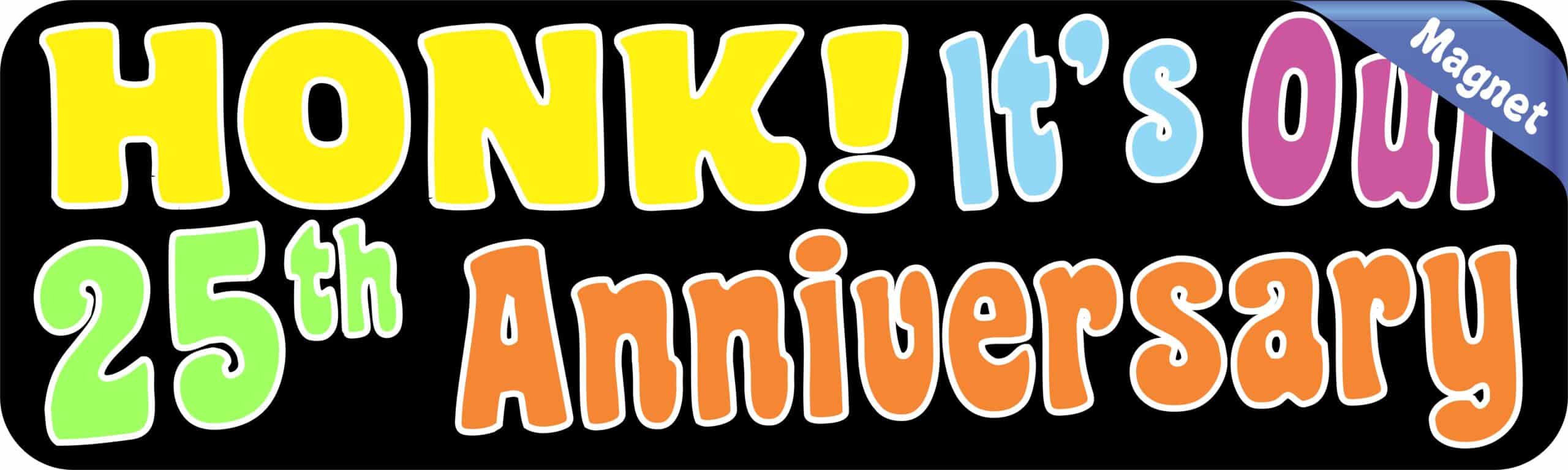 10inx3in Honk! It's Our Twenty-Fifth Anniversary Bumper Magnet Car Magnets
