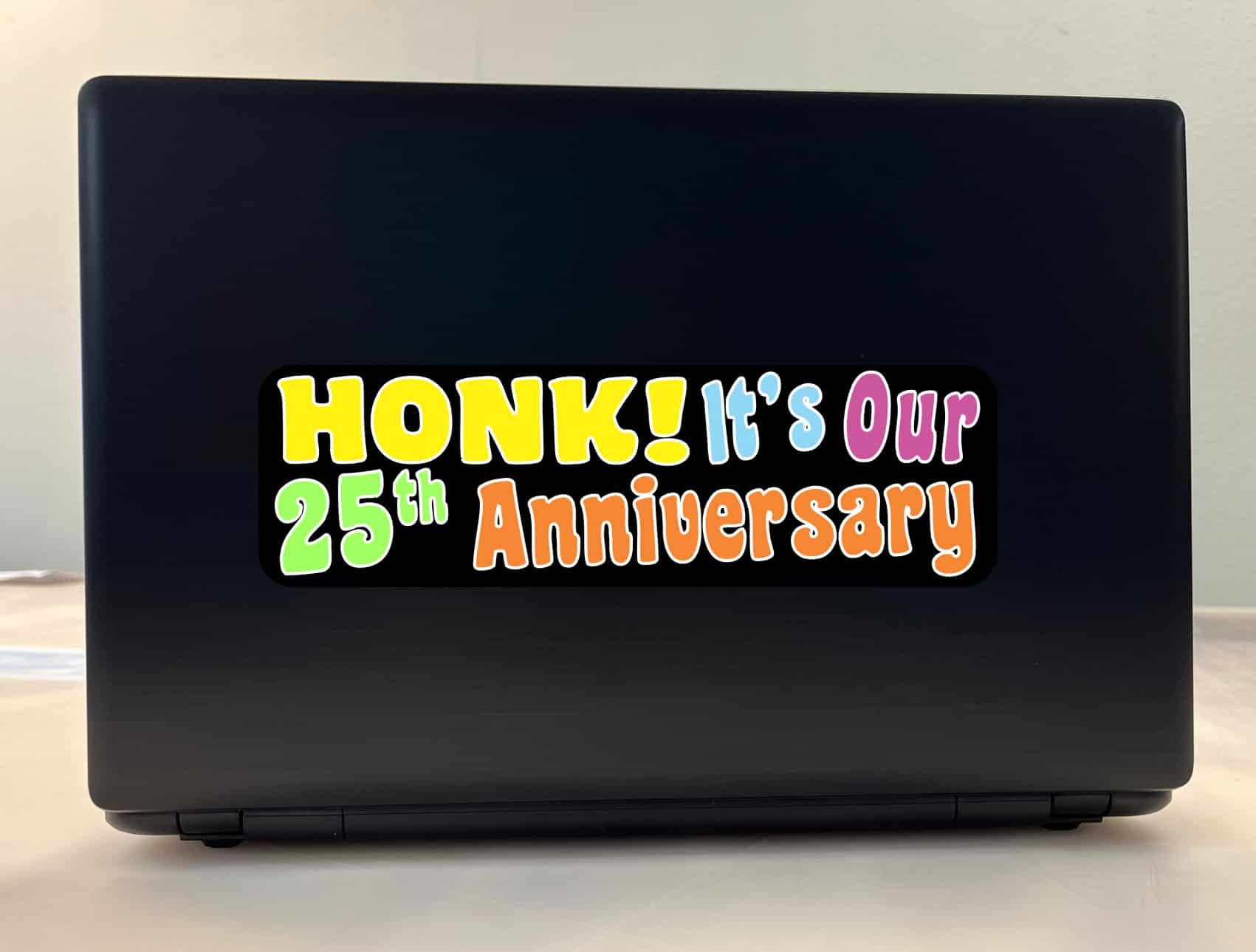 10 x 3 Honk! It's Our Twenty-Fifth Anniversary Bumper Sticker Car Stickers
