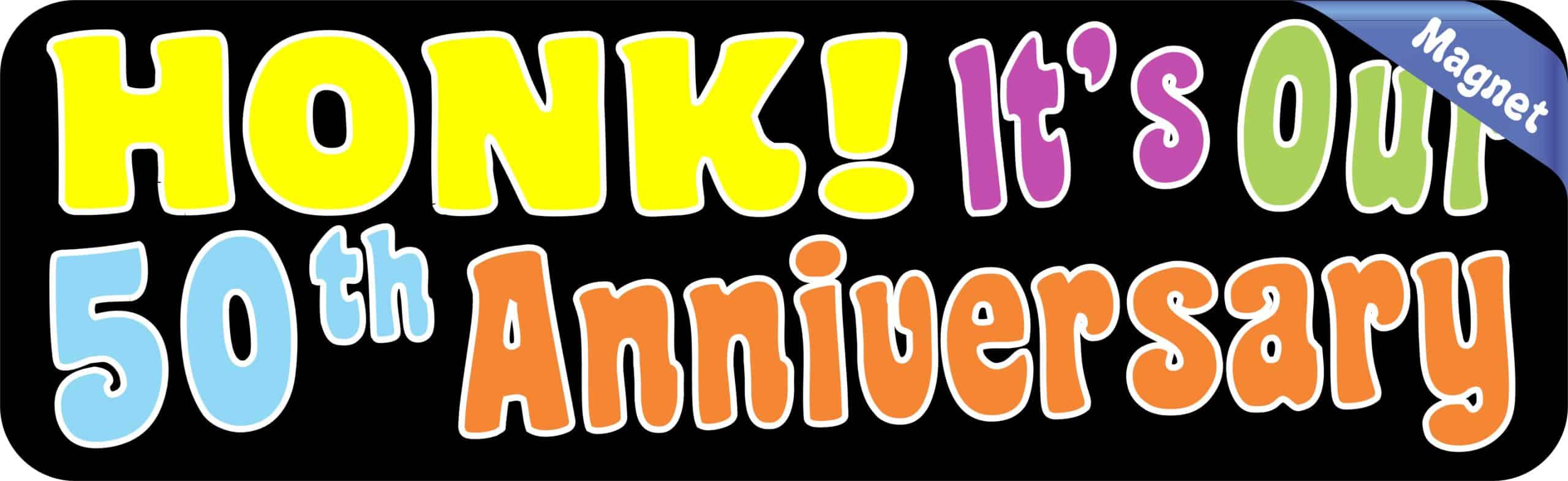 10inx3in Honk! It's Our Fiftieth Anniversary Bumper Magnet Vehicle Magnets