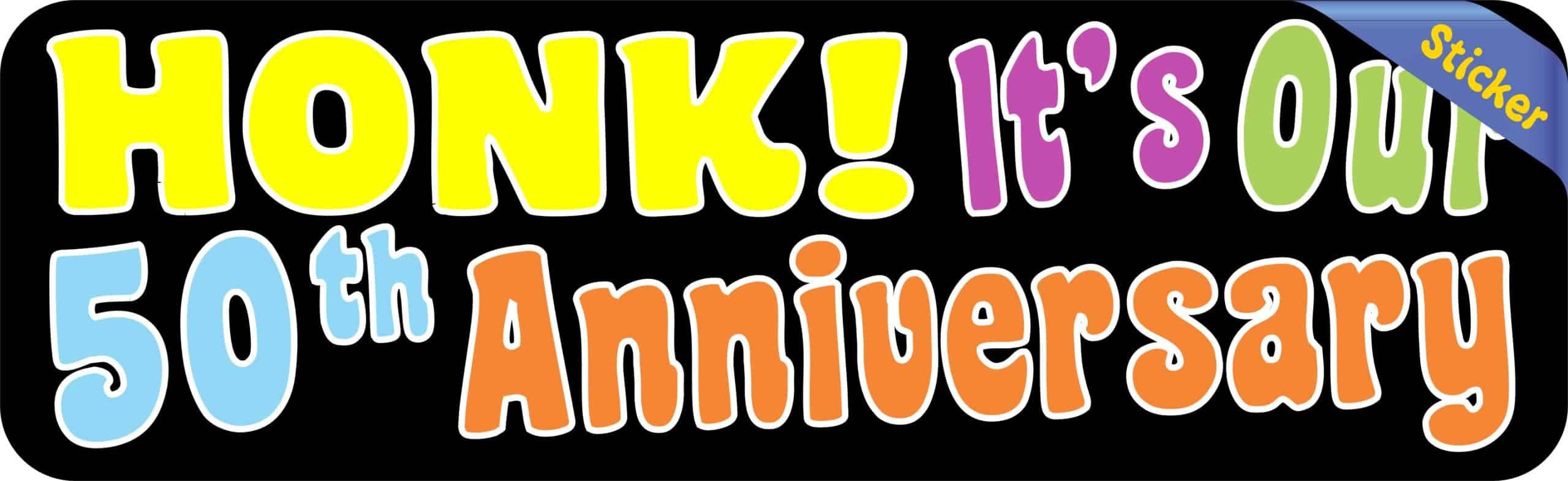 10 x 3 Honk! It's Our Fiftieth Anniversary Bumper Sticker Window Stickers