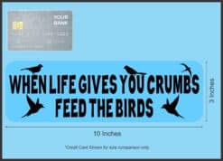 10in x 3in When Life Gives You Crumbs Feed the Birds Magnet Bumper Magnets