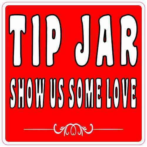 3in x 3in Show Us Some Love Tip Jar Sticker Vinyl Tipping Sign Stickers