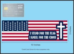 10in x 3in I Stand for the Flag I Kneel for the Cross Sticker