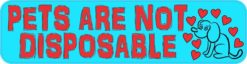 Pets Are Not Disposable Magnet