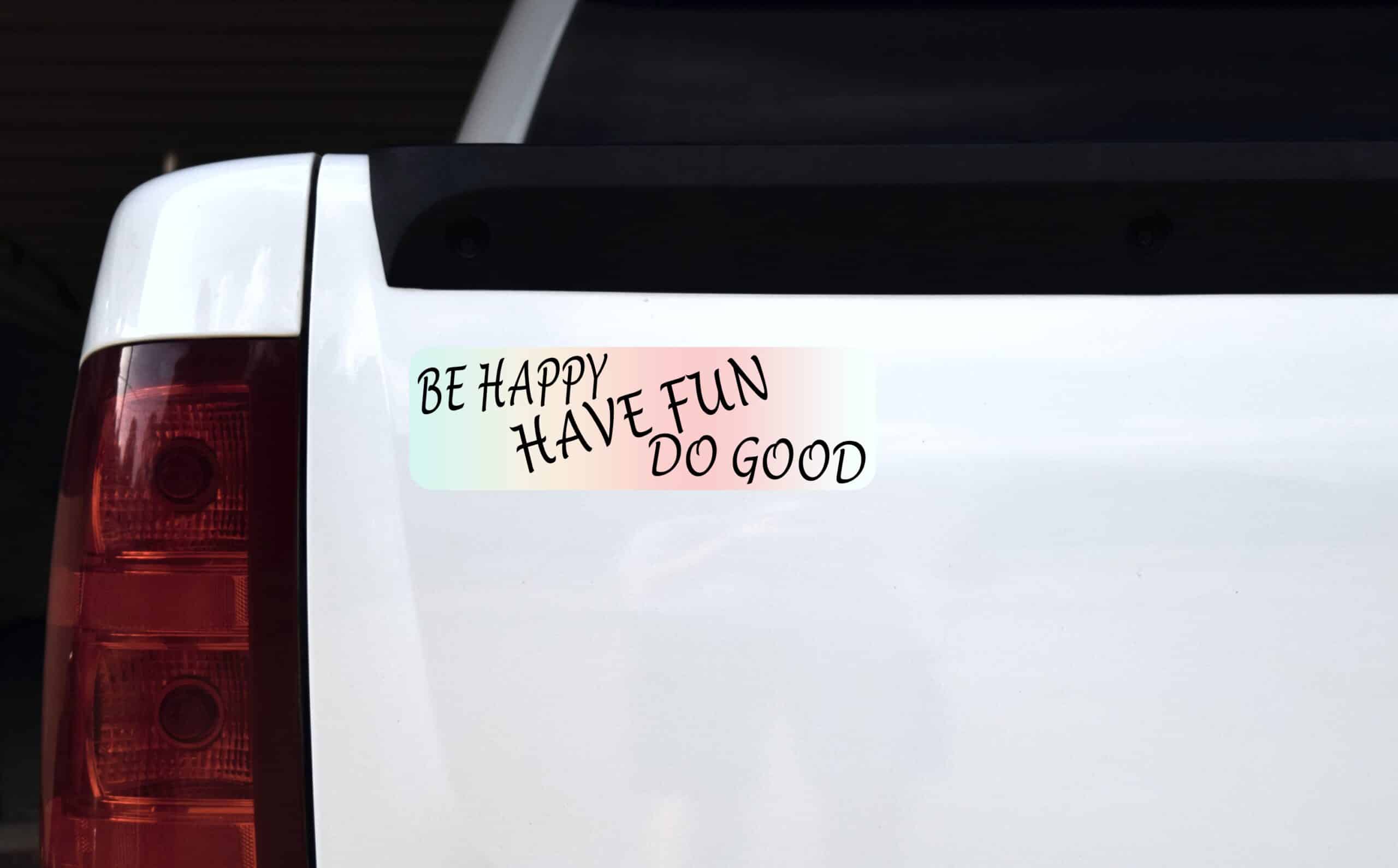 10in x 3in Be Happy Have Fun Do Good Magnet