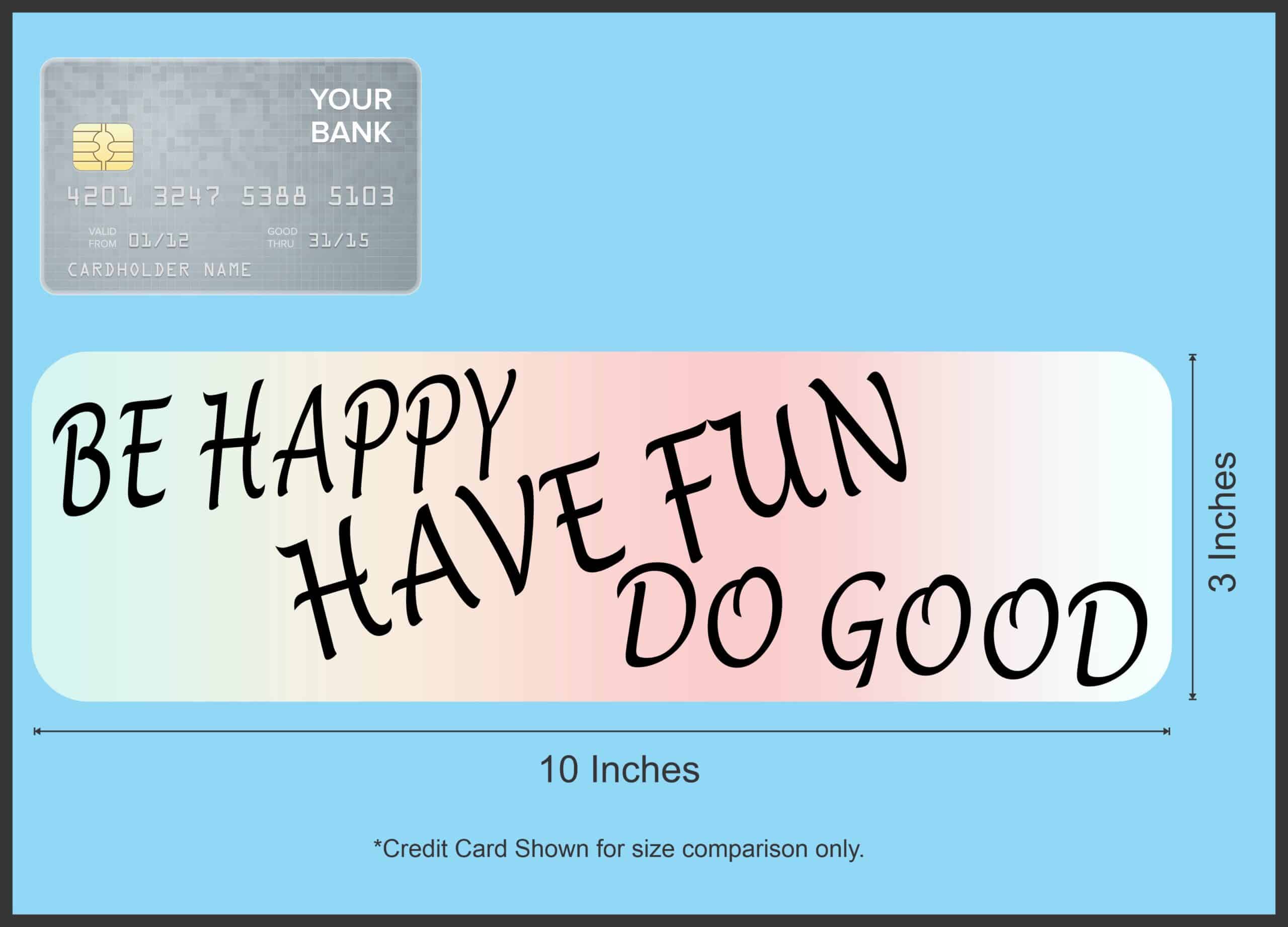 10in x 3in Be Happy Have Fun Do Good Sticker