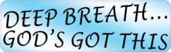 Deep Breath... God's Got This Sticker