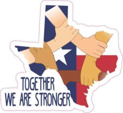 Together We Are Stronger Texas Sticker