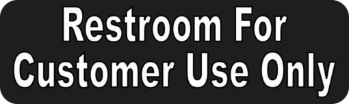Restroom For Customer Use Only Permanent Vinyl Sticker