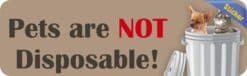 10in x 3in  Pets Are Not Disposable Sticker