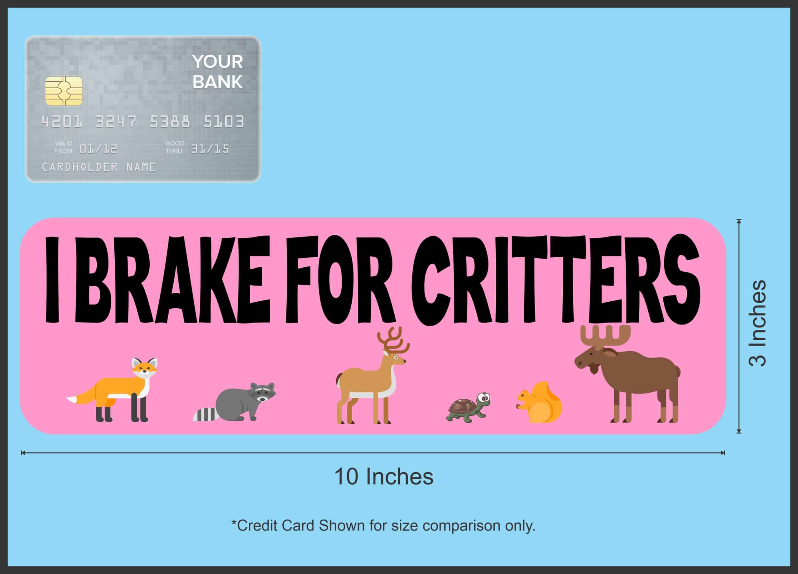 10 inch x 3 inch I Brake for Critters Sticker