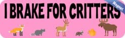 10 inch x 3 inch I Brake for Critters Magnet