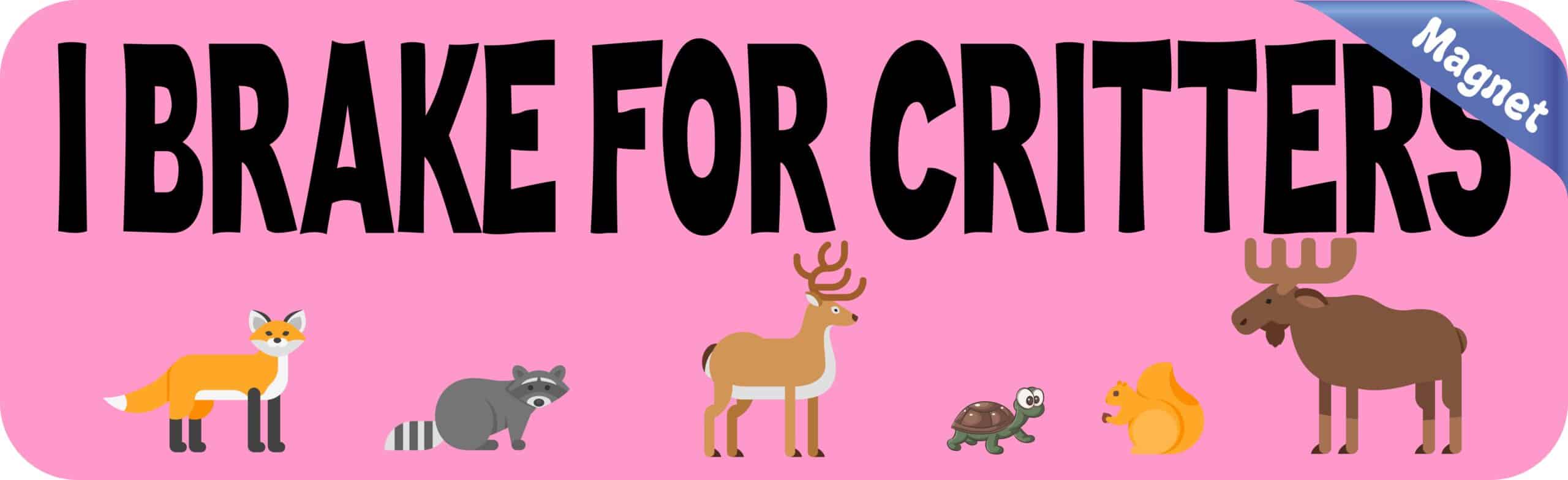 10 inch x 3 inch I Brake for Critters Magnet