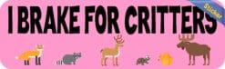 10 inch x 3 inch I Brake for Critters Sticker