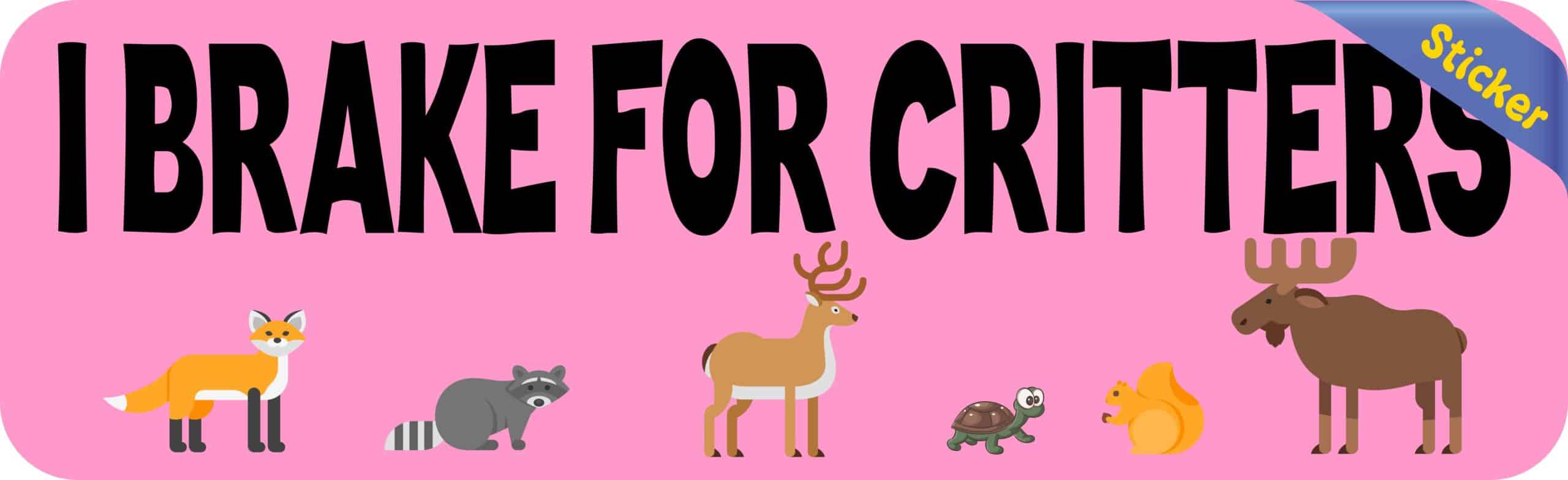 10 inch x 3 inch I Brake for Critters Sticker