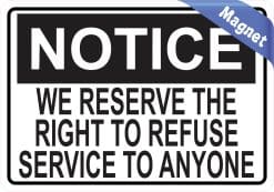 Alternative view of 5in x 3.5in Notice We Reserve the Right to Refuse Service to Anyone Magnet