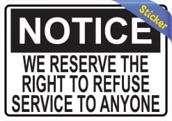 Alternative view of 5inx3.5in Notice We Reserve the Right to Refuse Service to Anyone Sticker