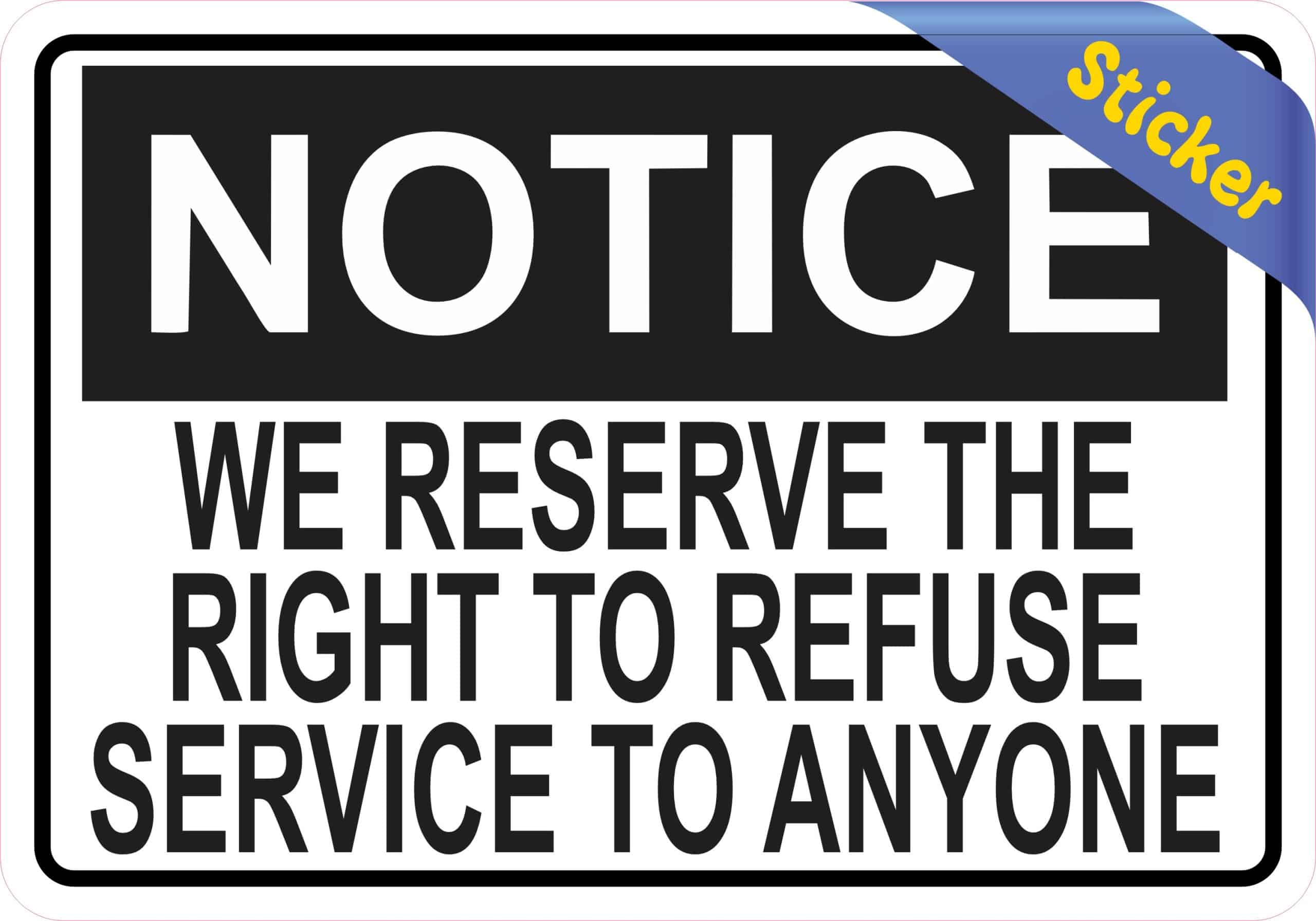 5inx3.5in Notice We Reserve the Right to Refuse Service to Anyone Sticker - Image 2