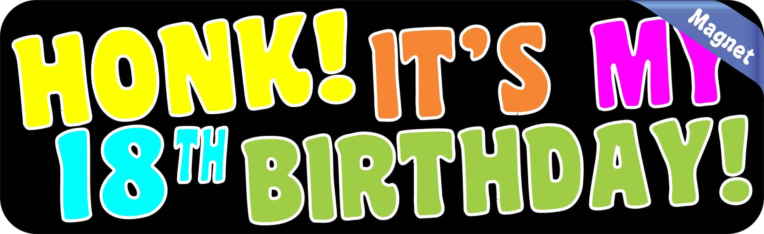 10in x 3in Honk! It's My 18th Birthday Magnet