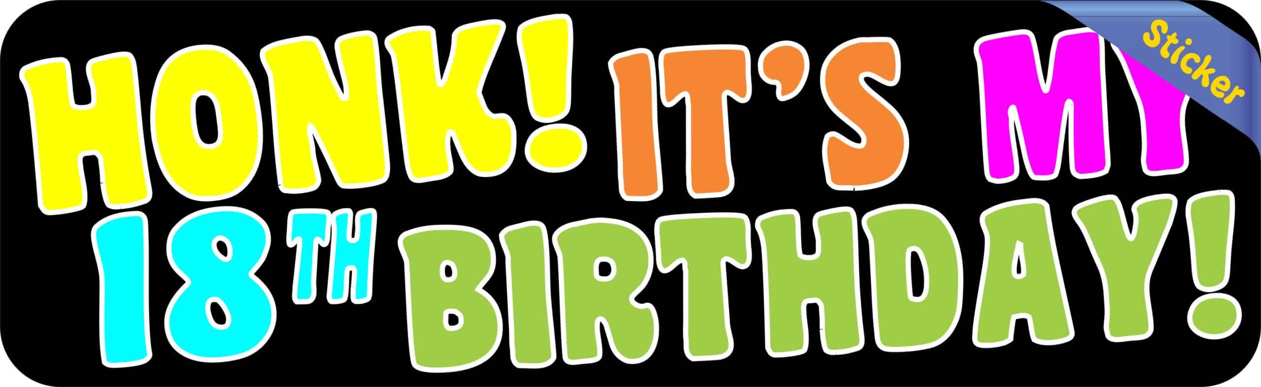 10in x 3in Honk! It's My 18th Birthday Bumper Sticker