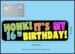 10in x 3in Honk! It's My 16th Birthday Bumper Sticker
