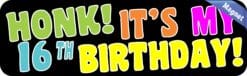 10in x 3in Honk! It's My 16th Birthday Magnet