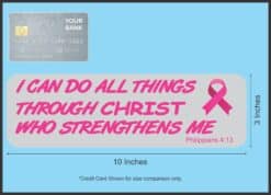 10in x 3in Philippians 4:13 Breast Cancer Bumper Sticker