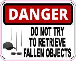 Danger Do Not Try to Retrieve Fallen Objects Sticker