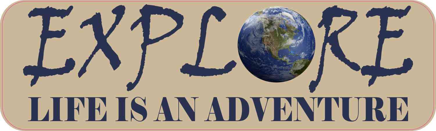 Explore Life Is an Adventure Bumper Sticker