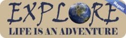 10in x 3in Explore Life Is An Adventure Magnet
