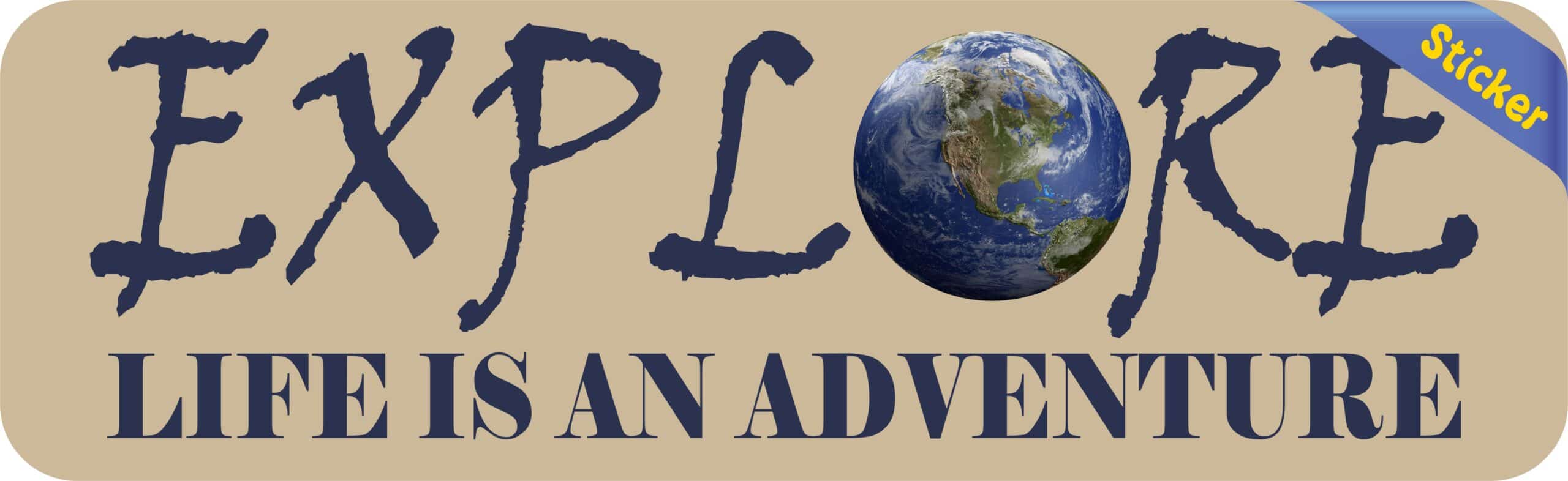 10in x 3in Explore Life Is an Adventure Bumper Sticker
