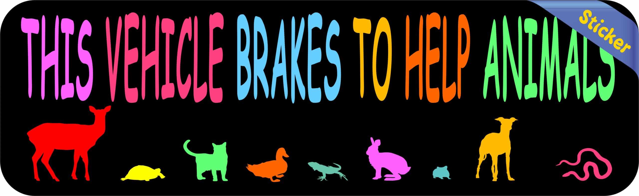 10in x 3in This Vehicle Brakes to Help Animals Bumper Sticker