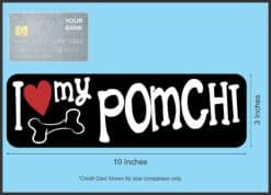 10in x 3in I Love My Pomchi Bumper Sticker