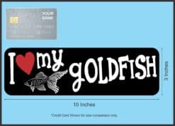 10in x 3in I Love My Goldfish Bumper Sticker