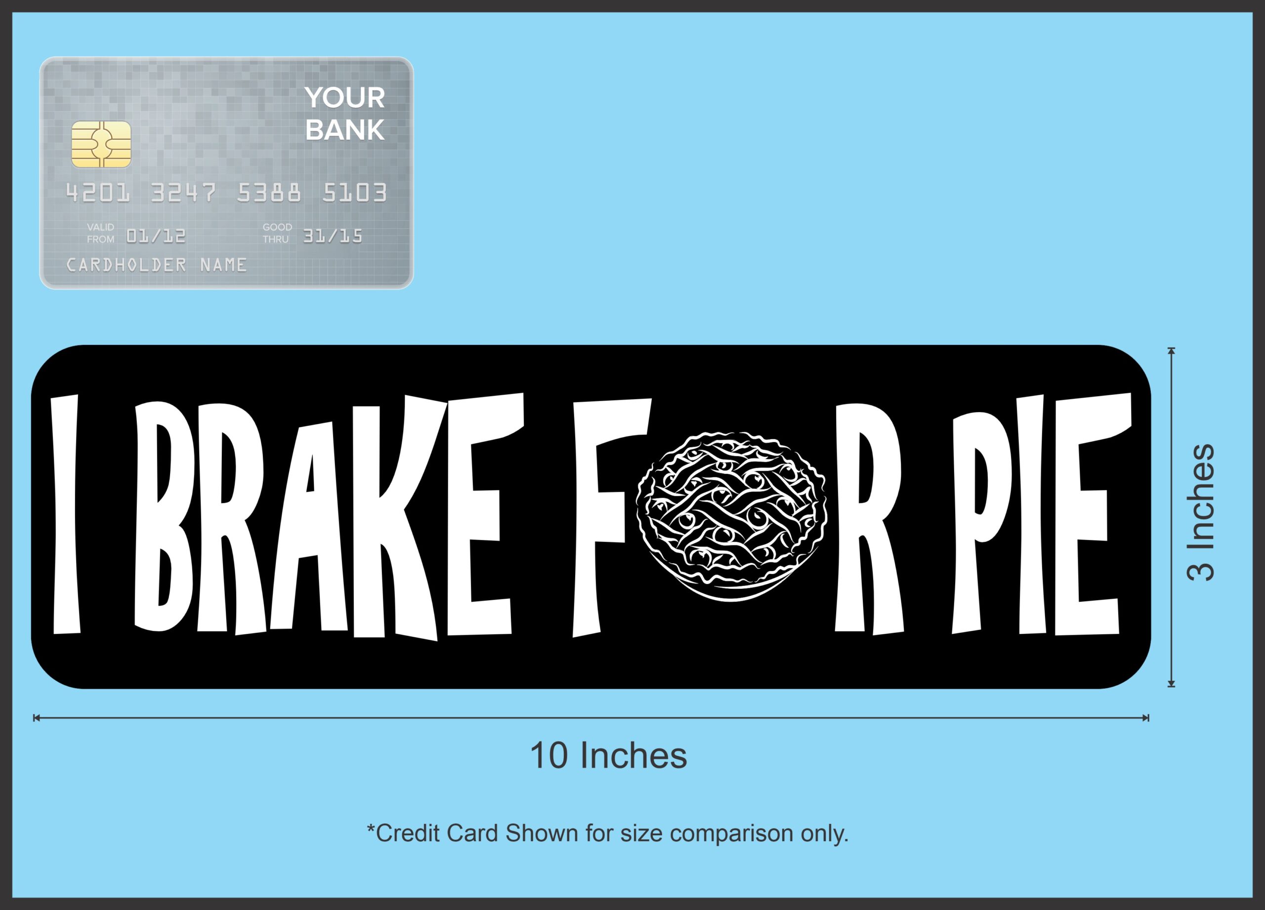 10in x 3in I Brake for Pie Bumper Sticker