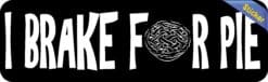 10in x 3in I Brake for Pie Bumper Sticker