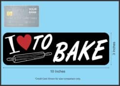 10in x 3in I Love to Bake Magnet