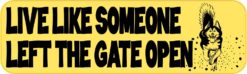 Live Like Someone Left the Gate Open Magnet