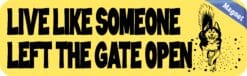 10in x 3in Live Like Someone Left the Gate Open Magnet